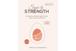 Sync to Strength - The Science Backed High Protein Cycle Synced Cookbook: Hormone Smart Recipes & 28-Day Meal Plan to Build Lean Muscle, Burn Fat, Balance Metabolism & Feel Strong in every phase