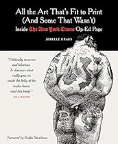 All the Art That's Fit to Print (And Some That Wasn't): Inside The New York Times Op-Ed Page