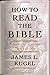 How to Read the Bible: A Guide to Scripture, Then and Now