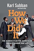 How We Did It: The Subban Plan for Success in Hockey, School and Life How We Did It: The Subban Plan for Success in Hockey, School and Life