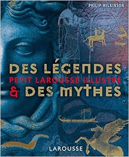 Amazon Fr Petit Larousse Illustre Des Legendes Et Des Mythes Wilkinson Philip Livres Amazon Fr Petit Larousse Illustre Des Legendes Et Des Mythes Wilkinson Philip Livres