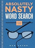 Absolutely Nasty® Word Search, Level One (Absolutely Nasty® Series) by Dan Feyer