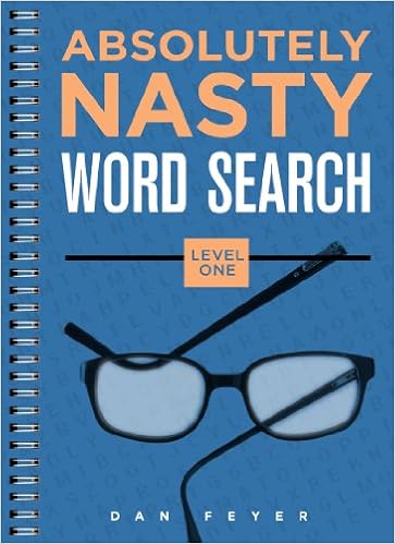 Absolutely Nasty Word Search Level One Absolutely Nasty Series Feyer Dan 9781454906551 Amazon Com Books