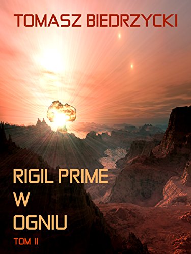 RIGIL PRIME W OGNIU TOM II - Polish edition (Rigil Prime at war 2) (Alfa Centauri Book 3)