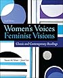 Women's Voices, Feminist Visions: Classic and Contemporary Readings