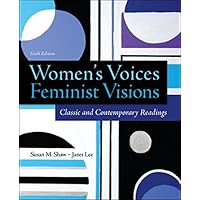 Women's Voices, Feminist Visions: Classic and Contemporary Readings