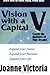 Vision with a Capital V: Create the Business of Your Dreams - Book by Joanne Victoria