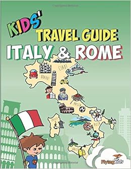 Kids' Travel Guide - Italy & Rome: The fun way to discover Italy & Rome--especially for kids Kids' Travel Guide - Italy & Rome: The fun way to discover Italy & Rome--especially for kids