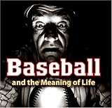 Baseball And The Meaning Of Life by 