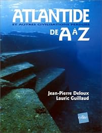 Atlantide & autres civilisations perdues de A à Z
