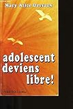 Adolescent deviens libre (French Edition) by 
