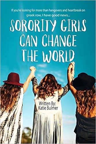 Sorority Girls Can Change The World If You Re Looking For More Than Hangovers And Heartbreak On Greekrow I Have Good News Amazon De Bulmer Katie Fremdsprachige Bucher