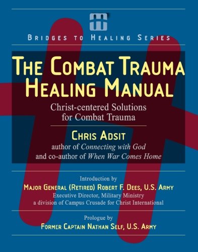 The Combat Trauma Healing Manual: Christ-centered Solutions for Combat Trauma