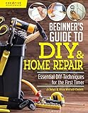 Beginner's Guide to DIY & Home Repair: Essential