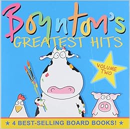 Boynton's Greatest Hits: Volume II (The Going to Bed Book, Horns to Toes, Opposites, But Not the Hippopotamus), by Sandra Boynton Boynton's Greatest Hits: Volume II (The Going to Bed Book, Horns to Toes, Opposites, But Not the Hippopotamus), by Sandra Boynton