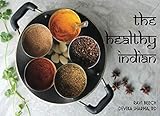 The Healthy Indian by Ms Devika R Sharma, Mrs Ravi Beech