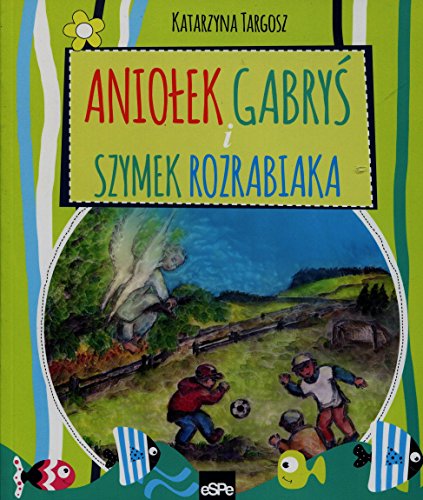Aniolek Gabrys i Szymek rozrabiaka