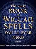 The Only Book of Wiccan Spells You'll Ever Need, Second Edition by Marian Singer