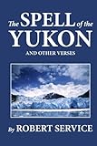 The Spell of the Yukon and Other Verses