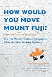 How Would You Move Mount Fuji?: Microsoft's Cult of the Puzzle -- How the World's Smartest Companies Select the Most Creative Thinkers cover