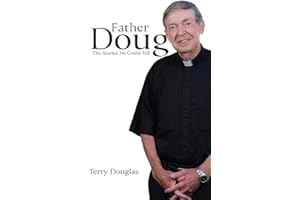 Father Doug The Stories He Could Tell: Edited by Terry Douglas