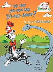 Oh Say Can You Say Di-no-saur?: All About Dinosaurs (Cat in the Hat's Learning Libr