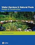 Water Gardens & Natural Pools: Design & Construction by 