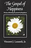 The Gospel of Happiness: Poetry Celebrating the Pursuit of Happiness