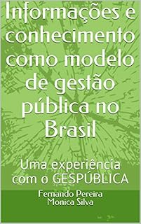 Livro Informações e conhecimento como modelo de gestão pública no Brasil: Uma experiência com o GESPÚBLICA