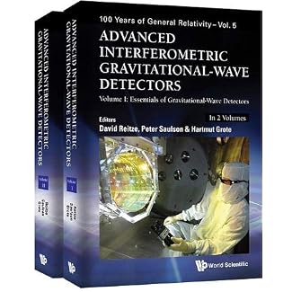 Advanced Interferometric Gravitational-wave Detectors: Essentials of Gravitational Wave Detectors / Advanced Ligo…