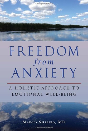 Download Freedom from Anxiety: A Holistic Approach to Emotional Well-Being Download Freedom from Anxiety: A Holistic Approach to Emotional Well-Being