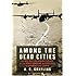 Among the Dead Cities: The History and Moral Legacy of the WWII Bombing of Civilians in Germany and Japan