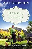 Home by Summer: A Seasons of an Amish Garden Story by Amy Clipston