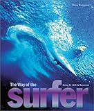 The Way of the Surfer: Living It, 1935 to Tomorrow by