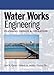 Water Works Engineering: Planning, Design, and Operations