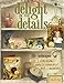 Delight in the Details: 40+ Techniques for Charming Embellishments and Accents by Lisa M. Pace