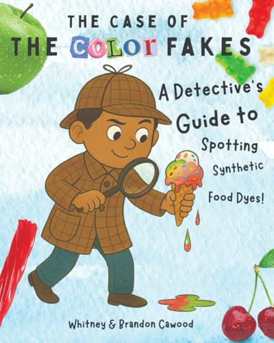 The Case of the Color Fakes: A Detective’s Guide to Spotting Synthetic Food Dyes