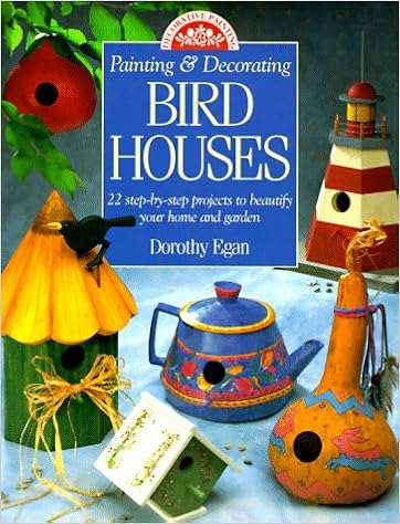 Painting Decorating Birdhouses 22 Step By Step Projects To