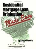 Residential Mortgage Loan Origination Made Easy, Kamadia, Abby, 0975375601