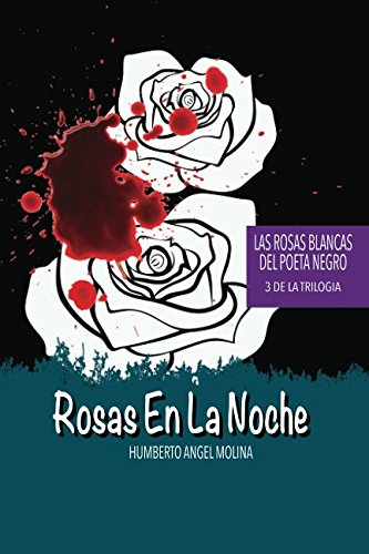 ROSAS EN LA NOCHE (LAS ROSAS BLANCAS DEL POETA NEGRO) (Spanish Edition)