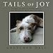 Tails of Joy: Stories of Special Needs Animals and the People Who Adopted Them by Gretchen Dale