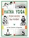 Hatha Yoga for Kids: by Kids! by 