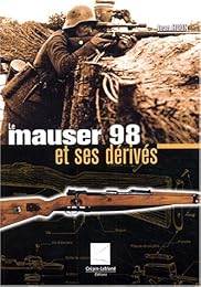 Le  Mauser 98 et ses dérivés