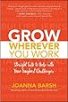 Grow Wherever You Work: Straight Talk to Help with Your Toughest Challenges