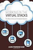 Straight from the Virtual Stacks : A Firsthand Guide to Careers in Library and Information Science, Kane, Laura Townsend, 083891103X