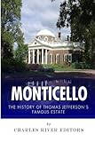 Monticello: The History of Thomas Jefferson’s Famous Estate