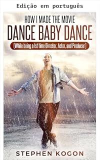 Livro Como fiz o filme DANCE BABY DANCE (sendo diretor, ator e produtor pela primeira vez)