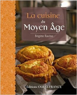 Amazon Fr La Cuisine Du Moyen Age Racine Brigitte Benaouda Didier Livres
