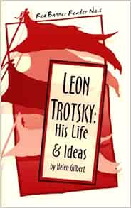 Leon Trotsky His Life And Ideas Red Banner Reader Helen