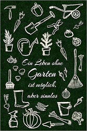 Ein Leben Ohne Garten Ist Moglich Aber Sinnlos Gartentagebuch Fur Alle Notizen Rund Um Den Garten Blumenelfe Astrid Amazon De Bucher